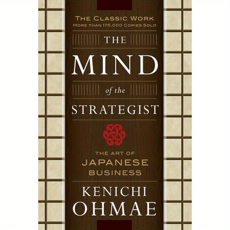 The Mind of the Strategist: The Art of Japanese Business