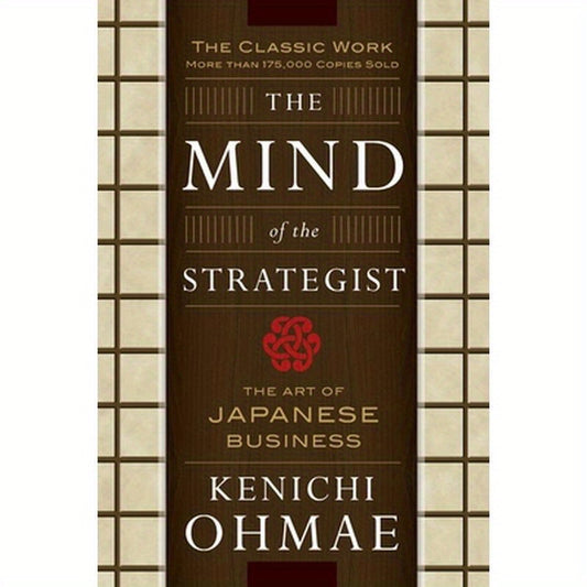 The Mind of the Strategist: The Art of Japanese Business