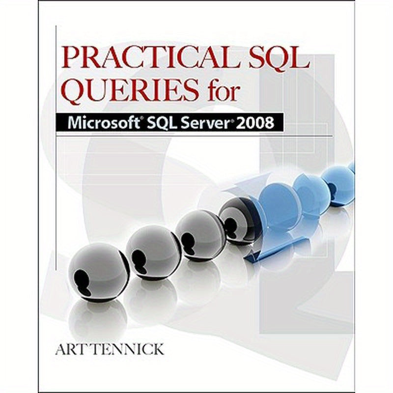 Practical SQL Queries for Microsoft SQL Server 2008 R2
