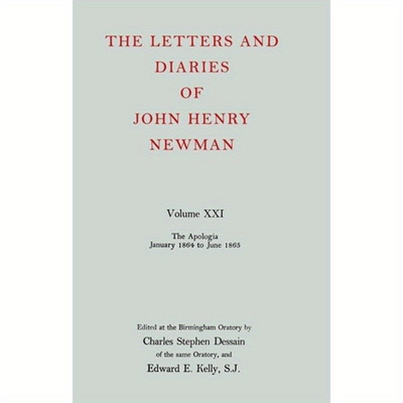 The Letters and Diaries of John Henry Newman Volume XXI: The Apologia: January 1864 to June 1865