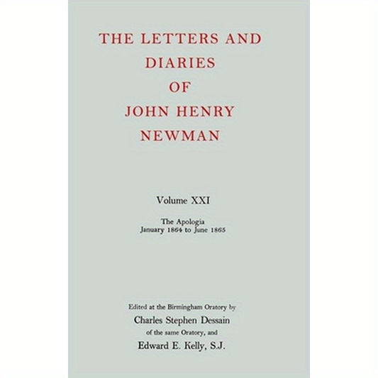 The Letters and Diaries of John Henry Newman Volume XXI: The Apologia: January 1864 to June 1865