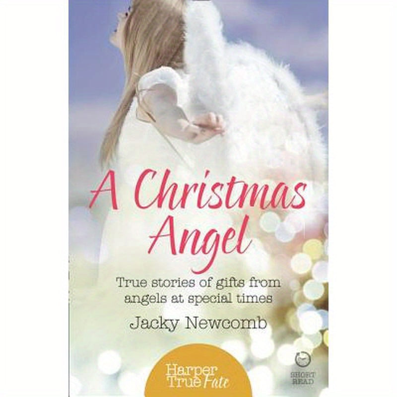 A Christmas Angel: True Stories of Gifts from Angels at Special Times