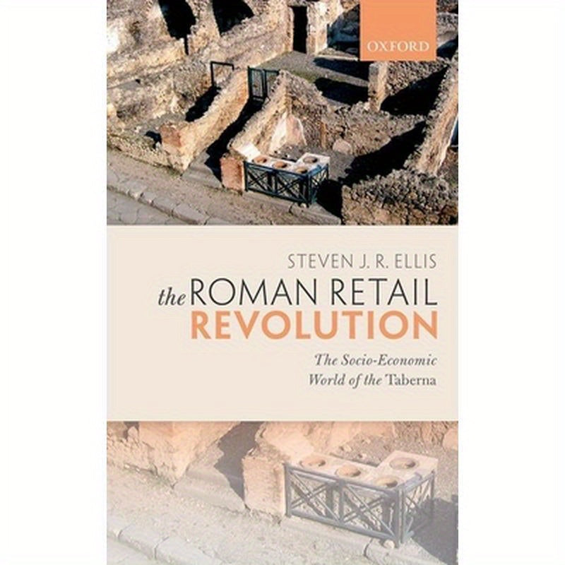 Roman Retail Revolution: The Socio-Economic World of the Taberna