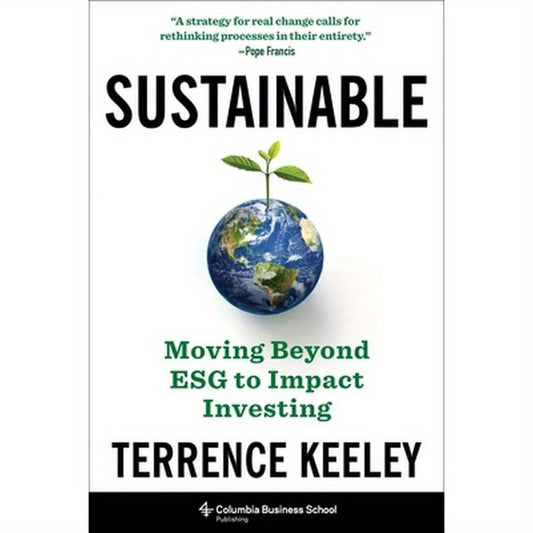 Sustainable: Moving Beyond Esg to Impact Investing