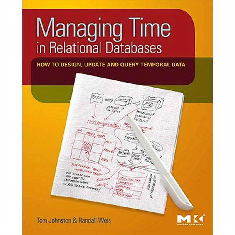 Managing Time in Relational Databases: How to Design, Update and Query Temporal Data