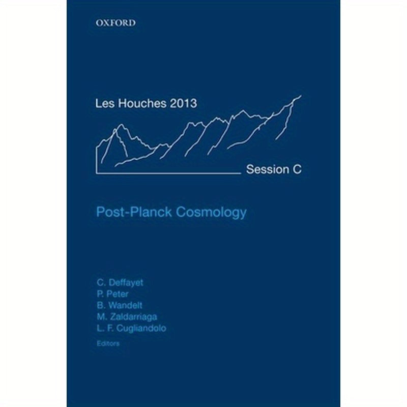 Post-Planck Cosmology: Lecture Notes of the Les Houches Summer School: Volume 100, July 2013