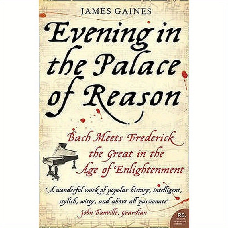 Evening in the Palace of Reason: Bach Meets Frederick the Great in the Age of Enlightenment