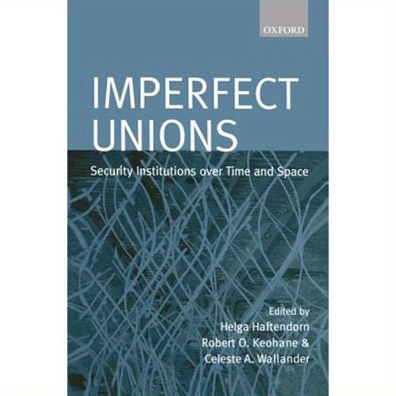 Imperfect Unions: Security Institutions Over Time and Space