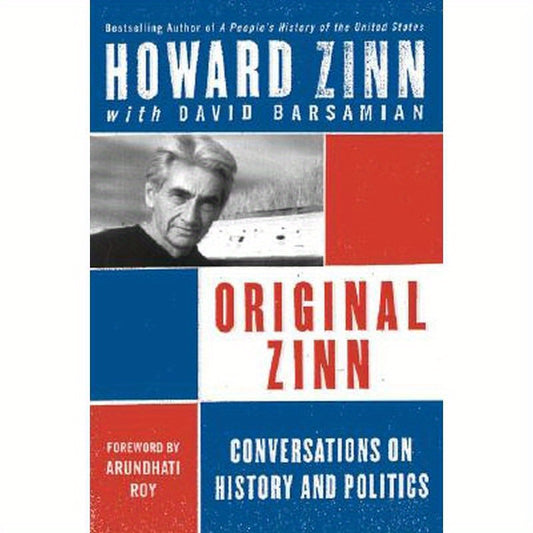 Original Zinn: Conversations on History and Politics