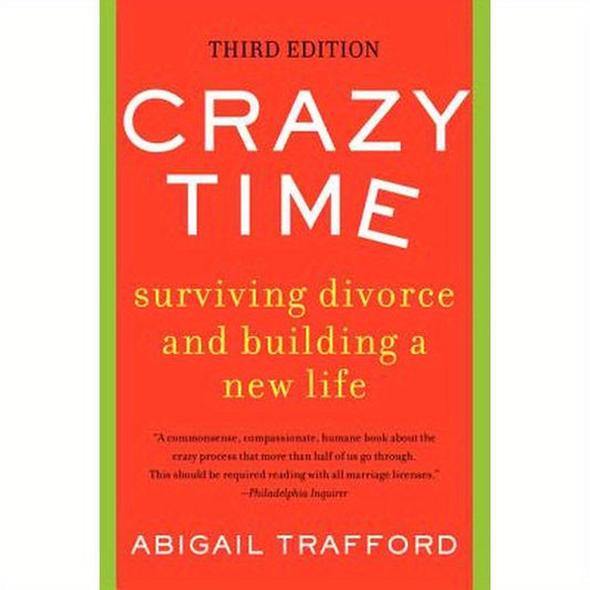 Crazy Time: Surviving Divorce and Building a New Life, Third Edition