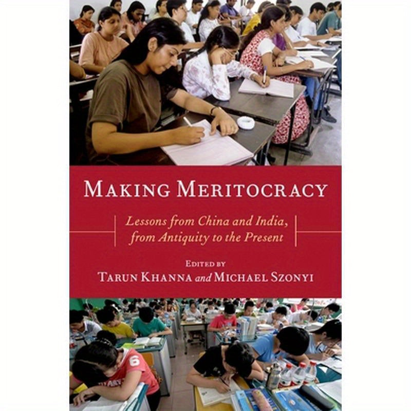 Making Meritocracy: Lessons from China and India, from Antiquity to the Present