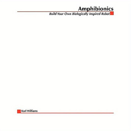 Amphibionics: Build Your Own Biologically Inspired Robot