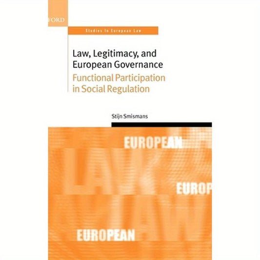Law, Legitimacy, and European Governance: Functional Participation in Social Regulation