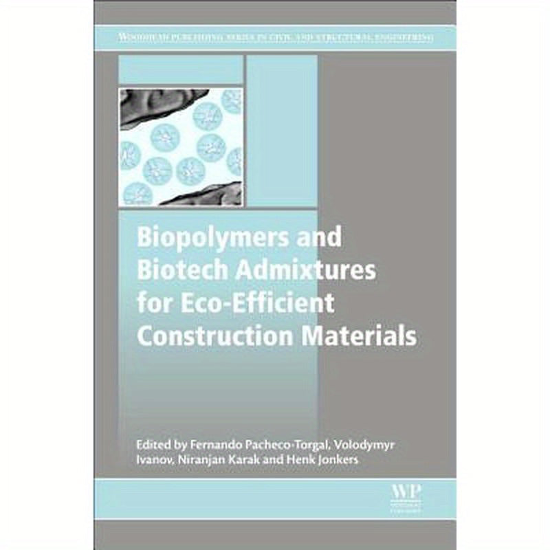 Biopolymers and Biotech Admixtures for Eco-Efficient Construction Materials