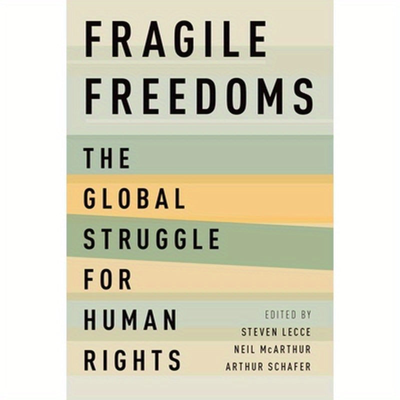 Fragile Freedoms: The Global Struggle for Human Rights