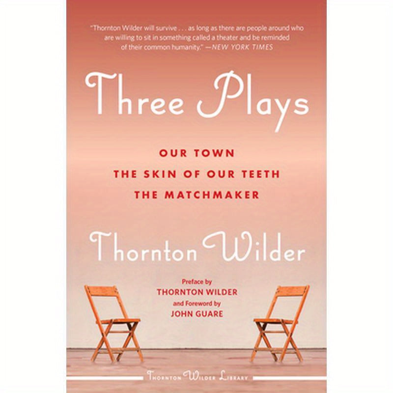Three Plays: Our Town, the Skin of Our Teeth, and the Matchmaker