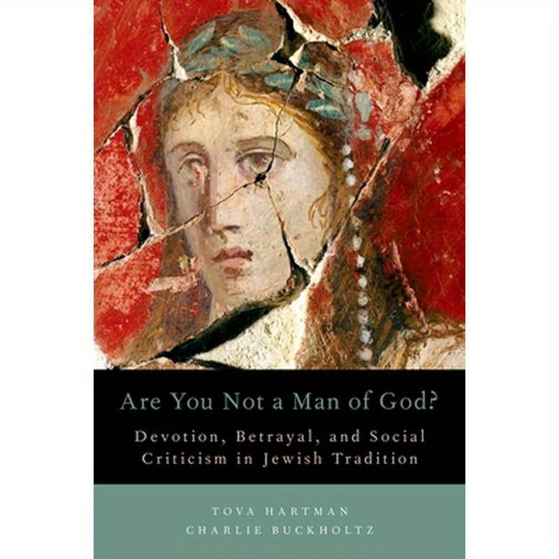 Are You Not a Man of God?: Devotion, Betrayal, and Social Criticism in Jewish Tradition