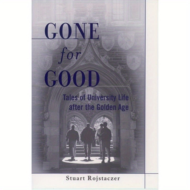 Gone for Good: Tales of University Life After the Golden Age