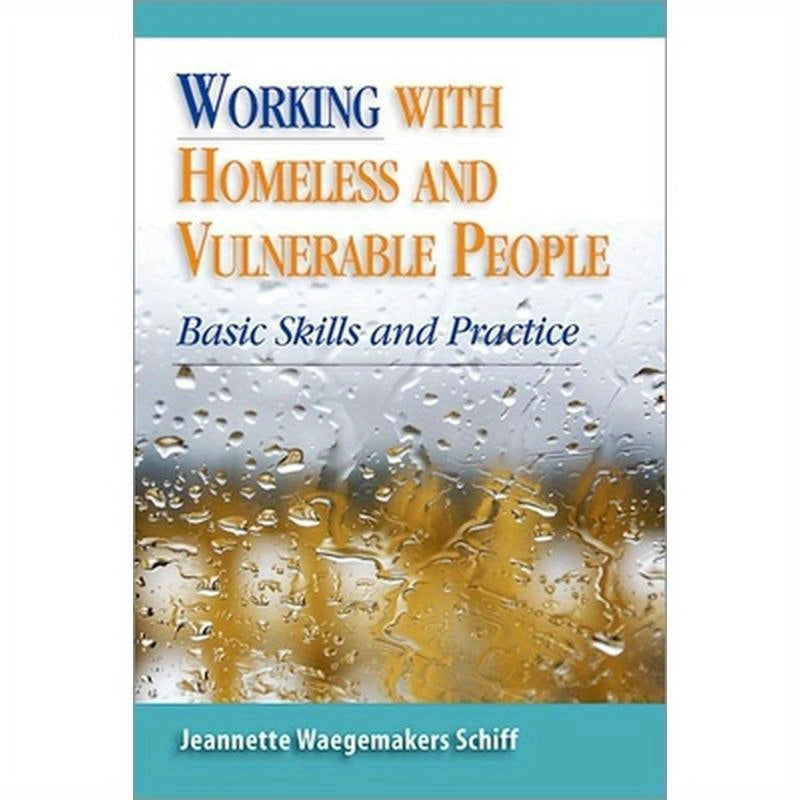 Working with Homeless and Vulnerable People: Basic Skills and Practices