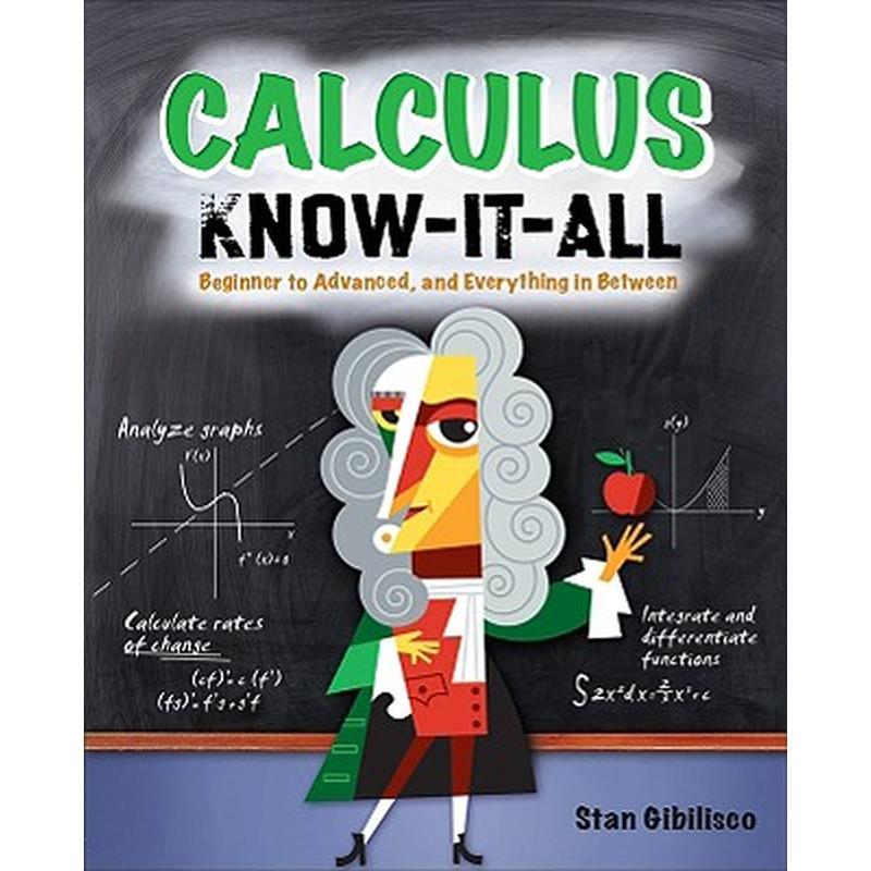 Calculus Know-It-All: Beginner to Advanced, and Everything in Between