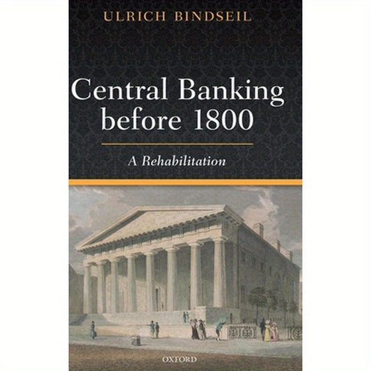 Central Banking Before 1800: A Rehabilitation