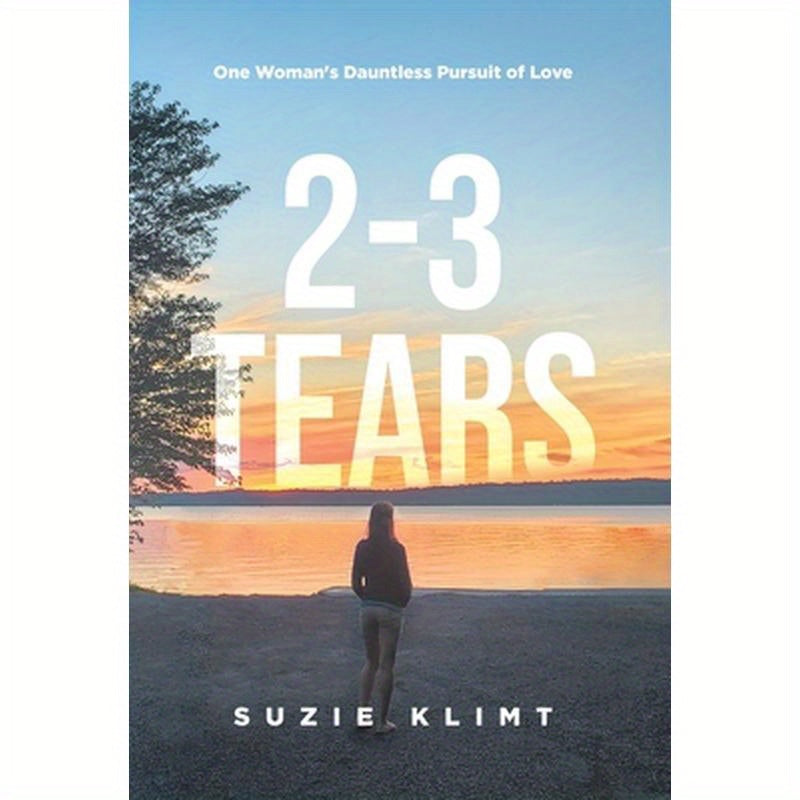 2 - 3 Tears: One Woman's Dauntless Pursuit of Love