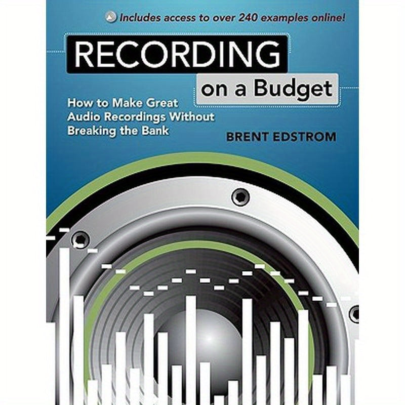 Recording on a Budget: How to Make Great Audio Recordings Without Breaking the Bank