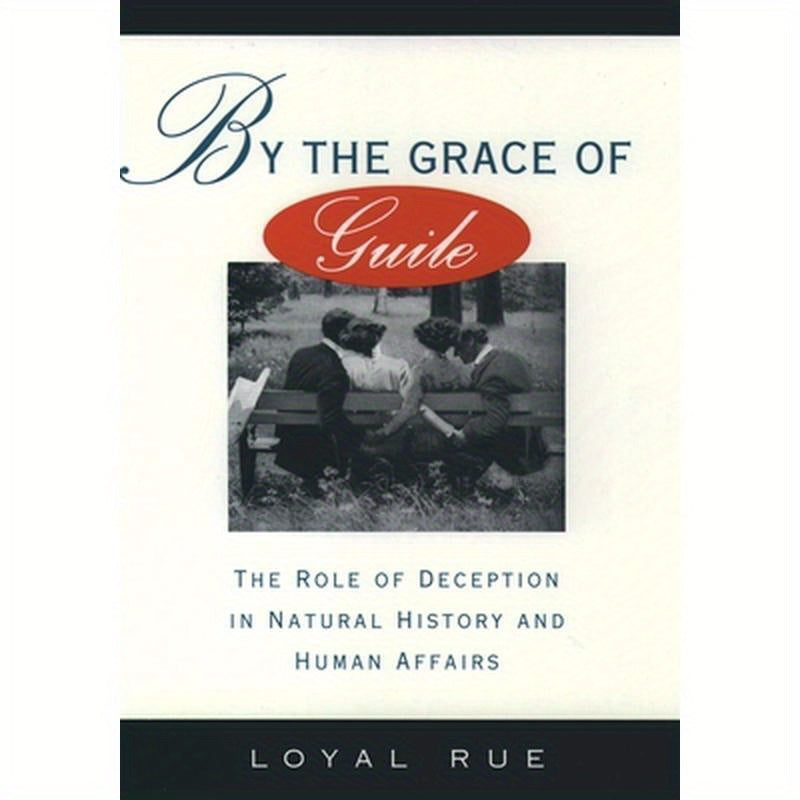 By the Grace of Guile: The Role of Deception in Natural History and Human Affairs