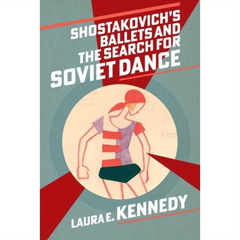 Shostakovich's Ballets and the Search for Soviet Dance