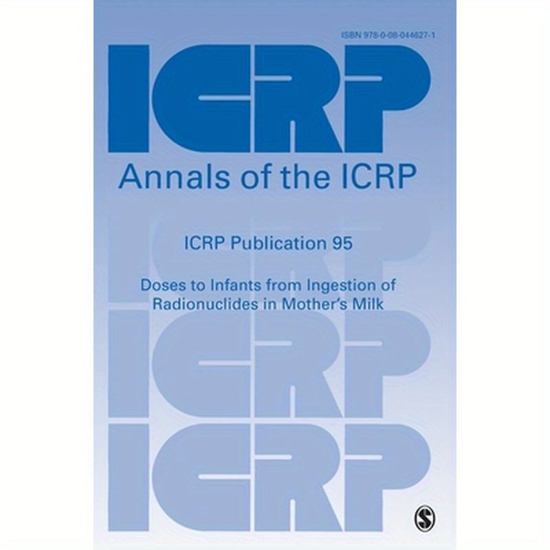 ICRP Publication 95: Doses to Infants from Ingestion of Radionuclides in Mother's Milk