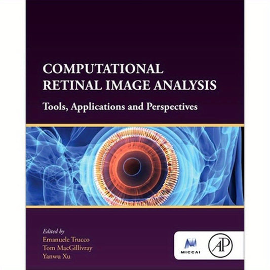 Computational Retinal Image Analysis: Tools, Applications and Perspectives