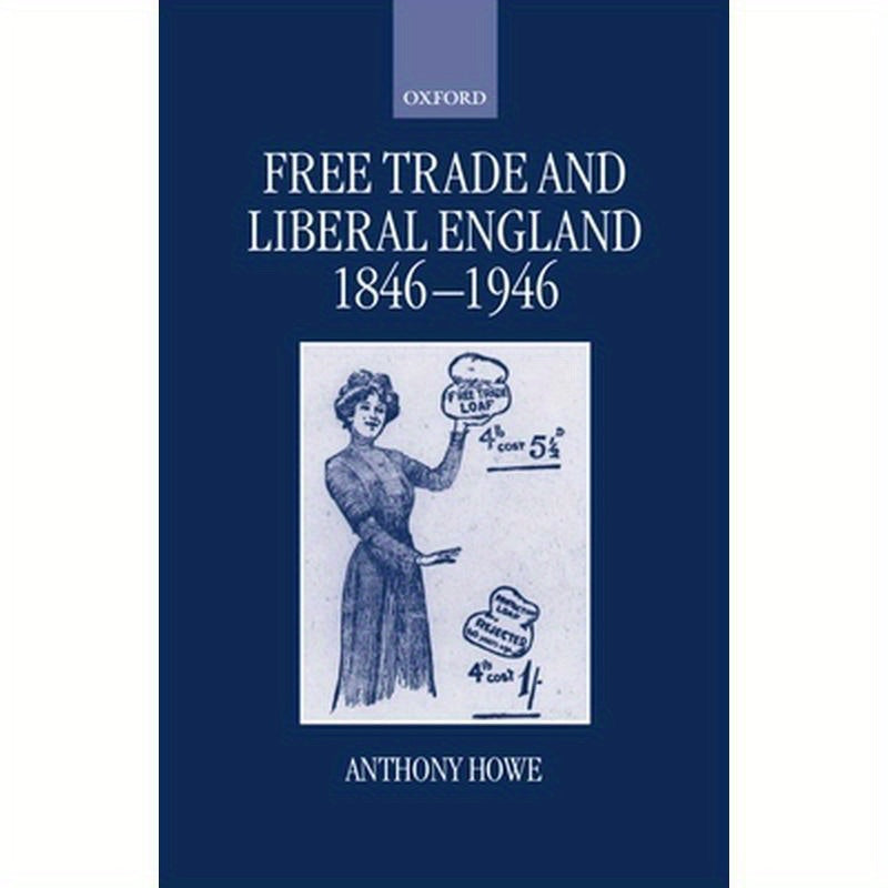 Free Trade and Liberal England, 1846-1946