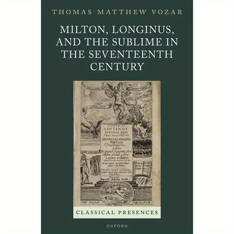 Milton, Longinus, and the Sublime in the Seventeenth Century