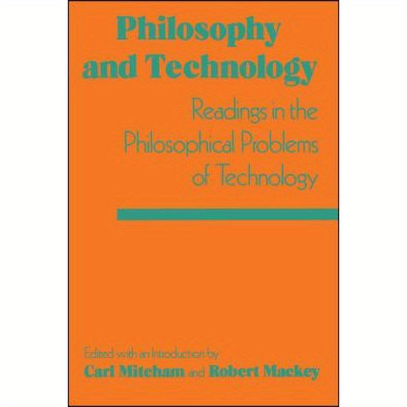 Philosophy and Technology: Readings in the Philosophical Problems of Technology