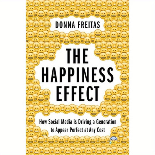 The Happiness Effect: How Social Media Is Driving a Generation to Appear Perfect at Any Cost
