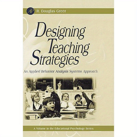 Designing Teaching Strategies: An Applied Behavior Analysis Systems Approach