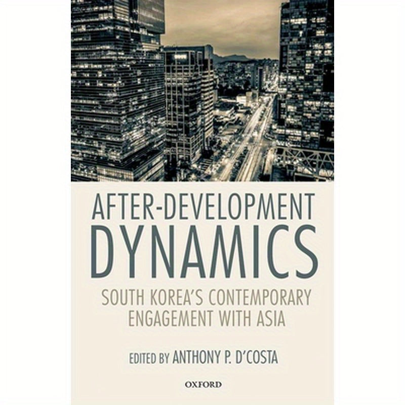 After-Development Dynamics: South Korea's Contemporary Engagement with Asia