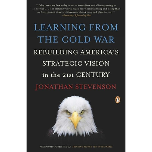 Learning from the Cold War: Rebuilding America's Strategic Vision in the 21st Century