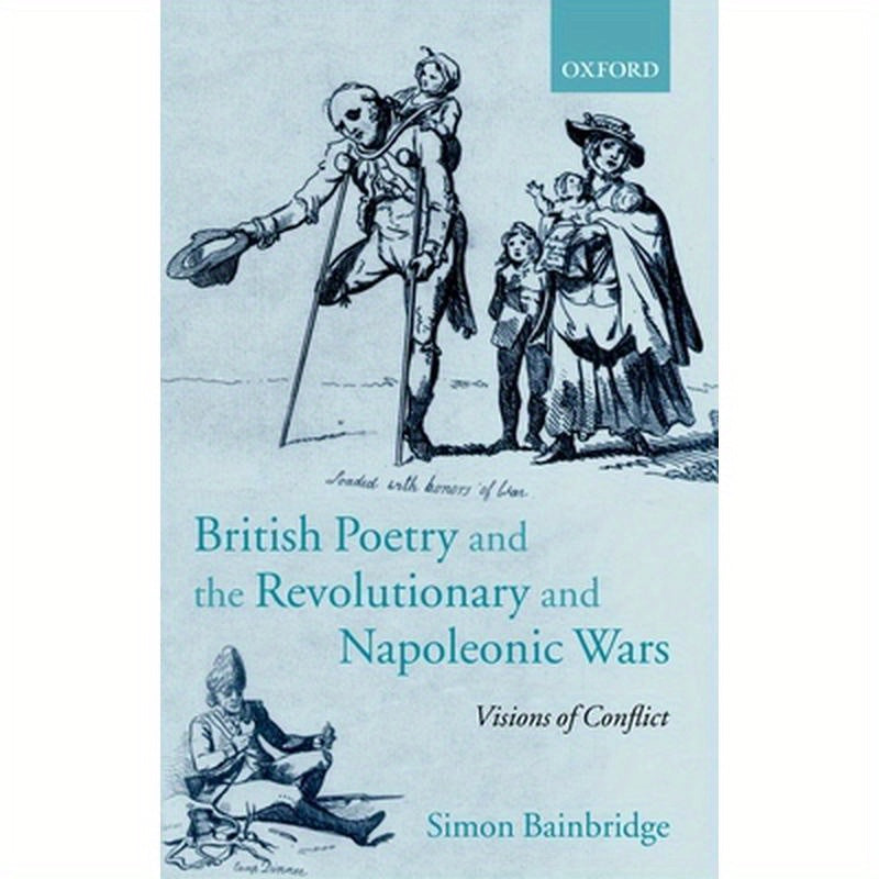 British Poetry and the Revolutionary and Napoleonic Wars: Visions of Conflict
