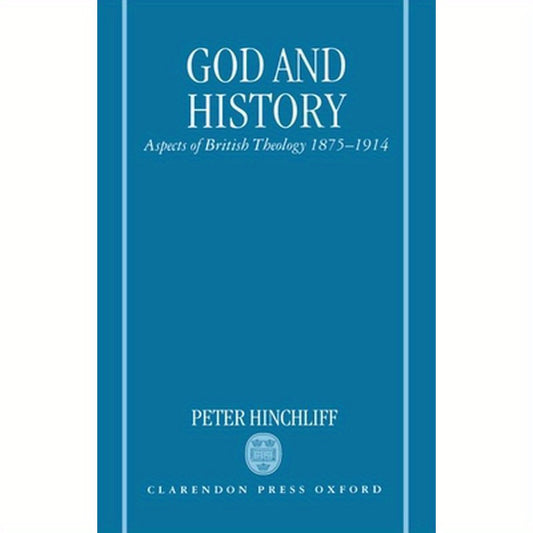 God and History: Aspects of British Theology 1875-1914