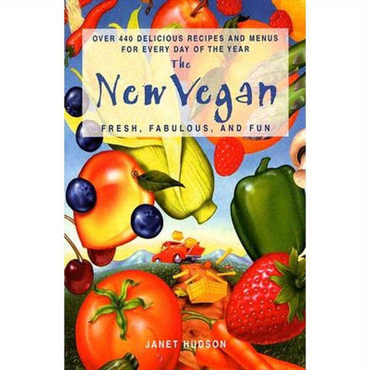 The New Vegan: Fresh, Fabulous, and Fun