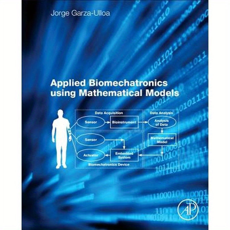 Applied Biomechatronics Using Mathematical Models