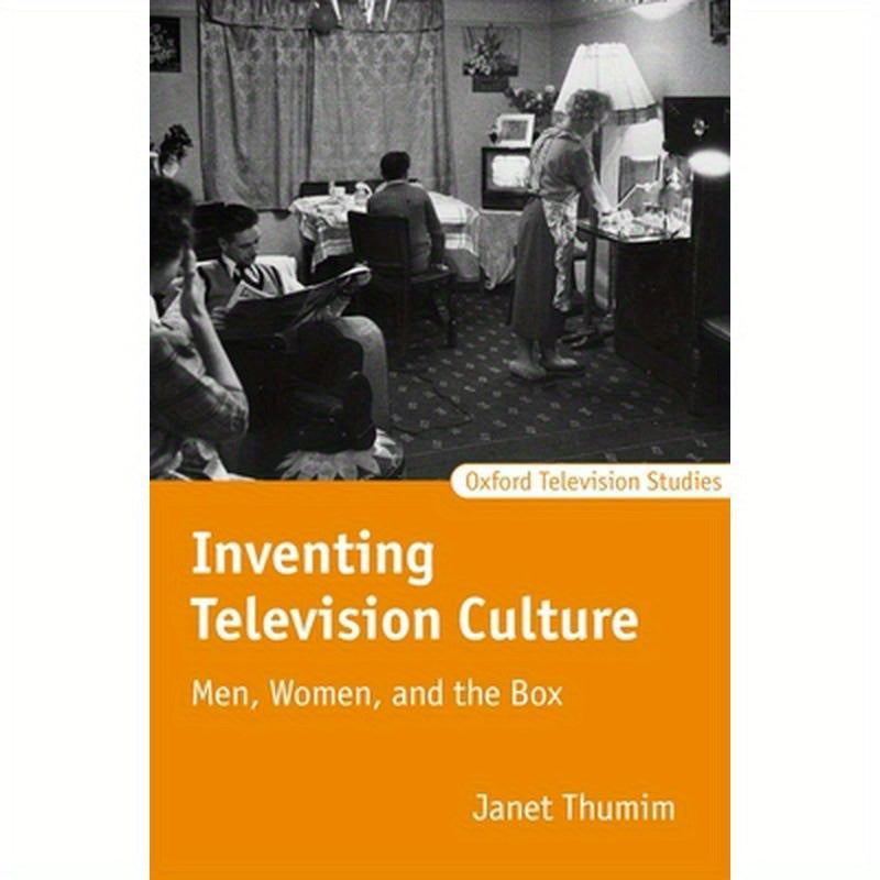 Inventing Television Culture: Men, Women, and the Box