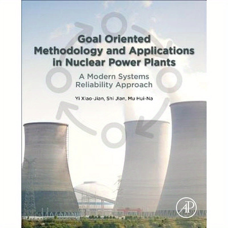 Goal Oriented Methodology and Applications in Nuclear Power Plants: A Modern Systems Reliability Approach