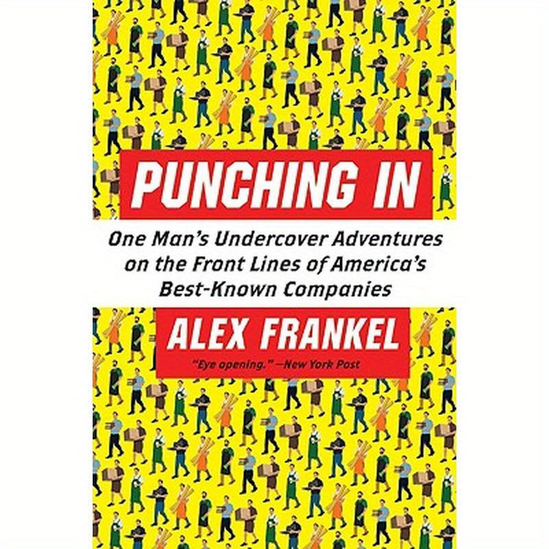Punching in: One Man's Undercover Adventures on the Front Lines of America's Best-Known Companies
