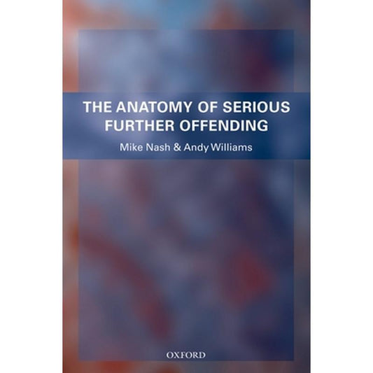The Anatomy of Serious Further Offending