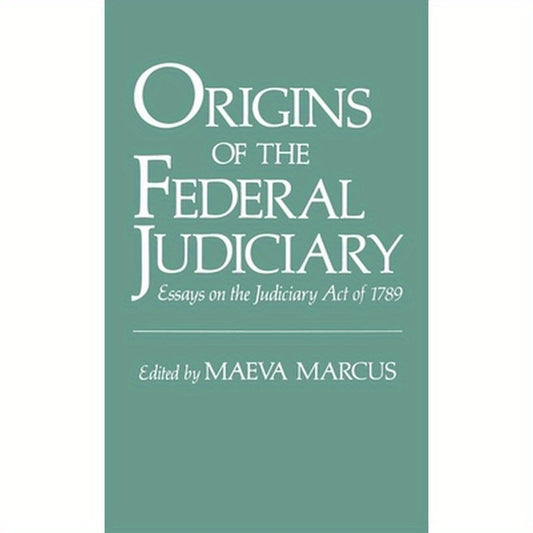 Origins of the Federal Judiciary: Essays on the Judiciary Act of 1789
