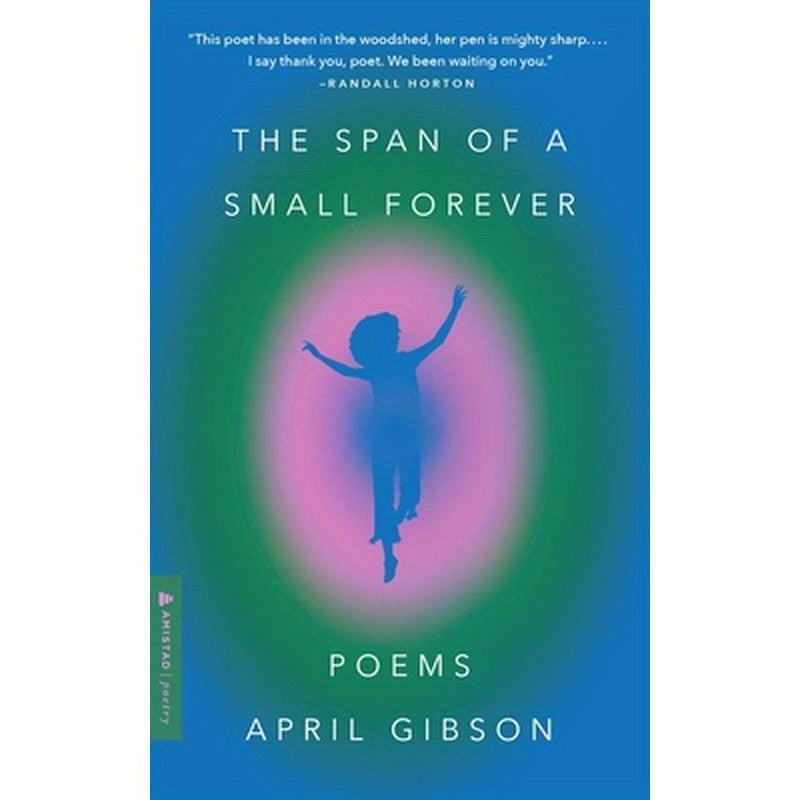 The Span of a Small Forever: Poems