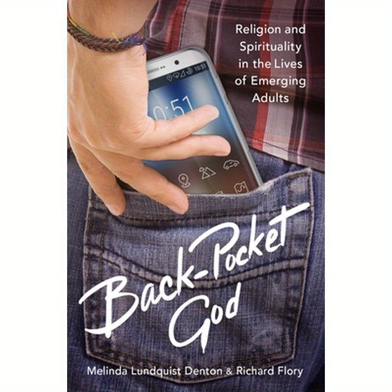 Back-Pocket God: Religion and Spirituality in the Lives of Emerging Adults