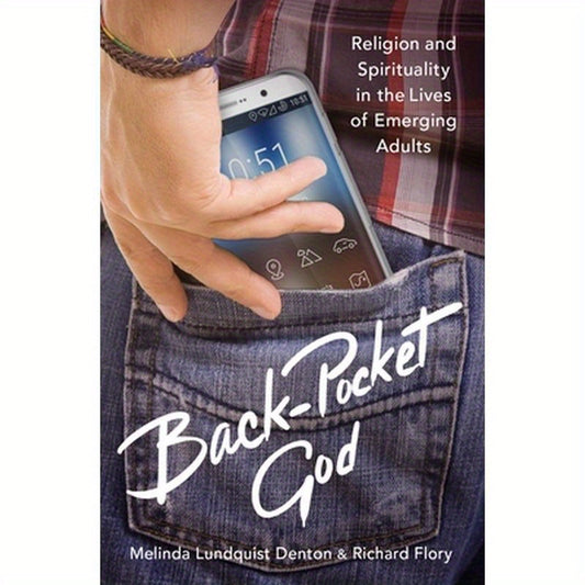Back-Pocket God: Religion and Spirituality in the Lives of Emerging Adults